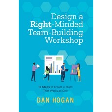 (英文圖書) Design a Right-Minded Team-Building Workshop: 12 Steps to Create a Team That Works as One 平裝版, Lord & Hogan LLC, 英文