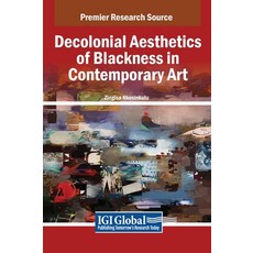 (英文圖書) Decolonial Aesthetics of Blackness in Contemporary Art 精裝版, IGI Global, 英文