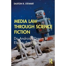 Media Law Through Science Fiction: Do Androids Dream of Electric Free Speech? 平裝版, Routledge, 英文