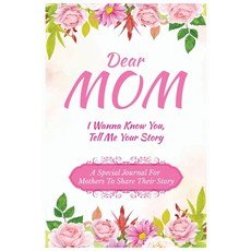 (英文圖書) Dear Mom I Wanna Know You Tell Me Your Story: A Special Journal For Mothers T... 平裝版, Ingramspark, 英文