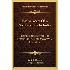 (英文圖書) Twelve Years Of A Soldier's Life In India: Being Extracts From The Letters Of The Late Major ... 平裝版, Kessinger Publishing, 英文