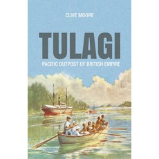 (英文圖書) Tulagi: Pacific Outpost of British Empire 平裝版, Anu Press, 英文