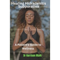 (英文圖書) Healing Hidradenitis Suppurativa: A Patient's Guide to Wellness 平裝版, Independently Published, 英文