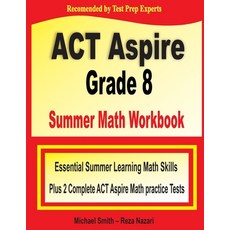 ACT Aspire Grade 8 Summer Math Workbook: Essential Summer Learning Math Skills plus Two Complete ACT... 平裝版, Math Notion, 英文