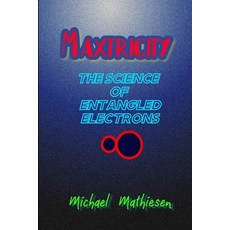 Maxtricity: The Science Of Entangled Electrons 平裝版, Independently Published, 英文