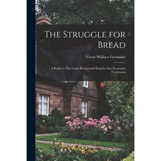 (英文圖書) The Struggle for Bread [microform]: a Reply to The Great Illusion and Enquiry Into Economic T... 平裝版, Legare Street Press, 英文