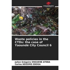 (英文書) Waste policies in the CTDs： the case of Yaoundé City Council 6 平裝版, Our Knowledge Publishing, 英文