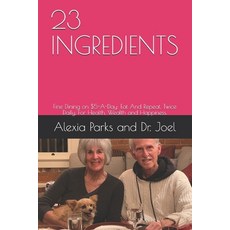 (英文圖書) 23ingredients: Eat And Repeat Twice Daily For Health Wealth and Happiness. 平裝版, Independently Published, 英文