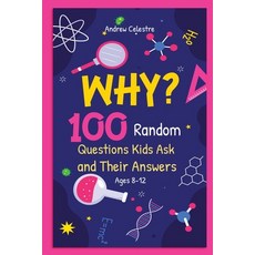 (英文圖書)Why? 100 Random Questions Kids Ask and Their Answers (Ages 8-12) 平裝版, Bettereveryday Publishers, 英文
