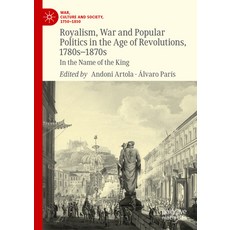 (英文圖書) Royalism War and Popular Politics in the Age of Revolutions 1780s-1870s: In the Name of the... 精裝版, Palgrave MacMillan, 英文