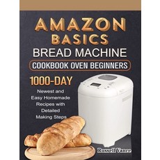 (英文圖書) Amazon Basics Bread Machine Cookbook For Beginners: 1000-Day Newest and Easy Homemade Recipes... 精裝版, Russell Vance, 英文