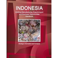 (英文圖書) Indonesia Clothing Manufacturing Export-Import and Business Opportunities Handbook - Strateg... 平裝版, Int'l Business Publications..., 英文