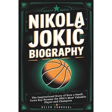 (英文圖書) Nikola Joki&#262; Biography: The Inspirational Story of How a Small-Town Boy Be... 平裝版, Independently Published, 英文