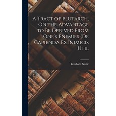 (英文圖書) A Tract of Plutarch On the Advantage to be Derived From One's Enemies (De Capienda ex Inimic... 精裝版, Legare Street Press, 英文