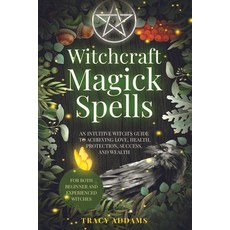 (英文圖書) Witchcraft Magick Spells: An Intuitive Witch's Guide To Achieving Love Health ... 平裝版, Intuitive Way Publishing, 英文