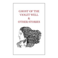 (英文圖書) Ghost of the Violet Well & Other Stories 精裝版, Scheherazade Foundation CIC, 英文