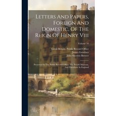 (英文圖書) Letters And Papers Foreign And Domestic Of The Reign Of Henry Viii: Preserved In The Public... 精裝版, Legare Street Press, 英文