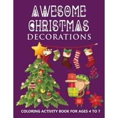 Awesome Christmas Decorations For Kids: Coloring activity book for kids ages 4-7 White Elephant Gift... 平裝版, Independently Published, 英語