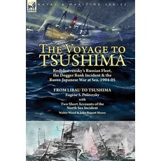(英文圖書) The Voyage to Tsushima: Rodjdestvensky's Russian Fleet the Dogger Bank Incident & the Russo-... 精裝版, Leonaur Ltd, 英文