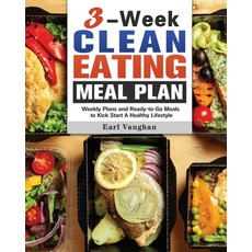 3-Week Clean-Eating Meal Plan: Weekly Plans and Ready-to-Go Meals to Kick Start A Healthy Lifestyle 平裝版, Earl Vaughan, 英語