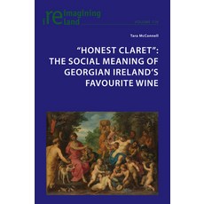 (英文圖書) Honest Claret: The Social Meaning of Georgian Ireland's Favourite Wine 平裝版, Peter Lang Ltd, Internation..., 英文
