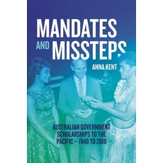 (英文圖書) Mandates and Missteps: Australian Government Scholarships to the Pacific - 1948 to 2018 平裝版, Anu Press, 英文