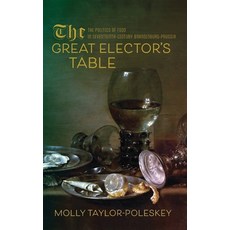 (英文圖書) The Great Elector's Table: The Politics of Food in Seventeenth-Century Brandenb... 精裝版, University of Virginia Press, 英文