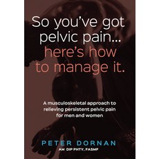 (英文圖書) So You've Got Pelvic Pain... Here's How to Manage It. 平裝版, Australian Academic Press, 英文