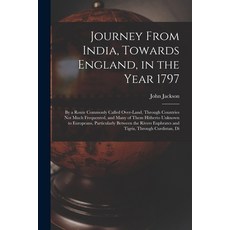(英文圖書) Journey From India Towards England in the Year 1797: By a Route Commonly Called Over-Land ... 平裝版, Legare Street Press, 英文