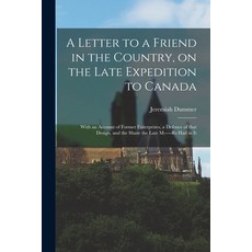 (英文圖書) A Letter to a Friend in the Country on the Late Expedition to Canada [microform]: With an Ac... 平裝版, Legare Street Press, 英文