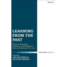 Learning from the Past: Essays on Reception Catholicity and Dialogue in Honour of Anthony N. S. Lane 平裝版, T&T Clark, 英語