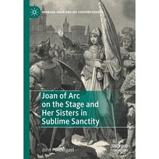 Joan of Arc on the Stage and Her Sisters in Sublime Sanctity 平裝版, Palgrave MacMillan, 英文