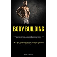 (英文圖書) Body Building: An Introductory Manual For Enhancing Muscle Development And Achieving A Toned ... 平裝版, Micheal Kannedy, 英文