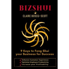 (英文圖書) BizShui 9 Keys to Feng Shui your Business for Success: Enhance Customer Experience Optimize... 平裝版, Lulu.com, 英文