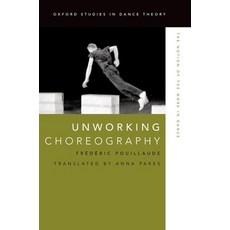 (英文圖書) Unworking Choreography: The Notion of the Work in Dance 精裝版, Oxford University Press, USA, 英文