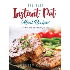 The Best Instant Pot Meat Recipes: The Best and Easy-Poultry Recipes 精裝版, Kelsey Cooper, 英文