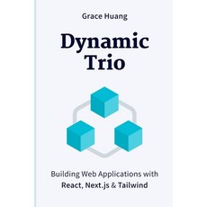 (英文圖書) Dynamic Trio: Building Web Applications with React Next.js & Tailwind 平裝版, Independently Published, 英文