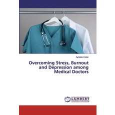 Overcoming Stress Burnout and Depression among Medical Doctors 平裝版, LAP Lambert Academic Publishing, 英文