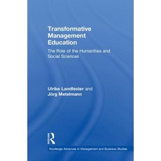 Transformative Management Education: The Role of the Humanities and Social Sciences 精裝版, Routledge, 英文