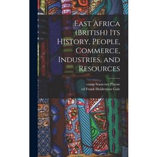 (英文圖書) East Africa (British) Its History People Commerce Industries and Resources 精裝版, Legare Street Press, 英文