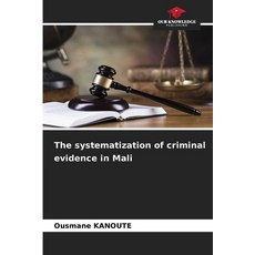(英文圖書) The systematization of criminal evidence in Mali 平裝版, Our Knowledge Publishing, 英文