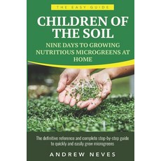 (英文圖書) Children of the Soil: Nine Days To Growing Nutritious Microgreens At Home 平裝版, Independently Published, 英文