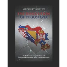 (英文圖書) The Dissolution of Yugoslavia: The History of the Yugoslav Wars and the Political Problems th... 平裝版, Independently Published, 英文