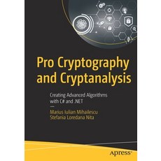 Pro Cryptography and Cryptanalysis: Creating Advanced Algorithms with C# and .Net 平裝版, Apress, 英文
