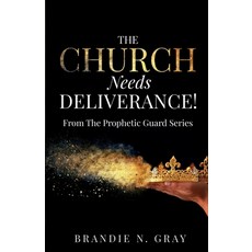 (英文圖書) The Church Needs Deliverance!: From the Prophetic Guard Series 平裝版, Prophetic Guard Publishing LLC, 英文