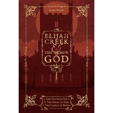 Elijah Creek & The Armor of God Vol. III: 5. The Haunted Soul 6. The Angel of Fire 7: The Carpet o... 平裝版, Braughler Books, LLC, 英文
