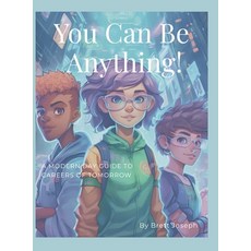 (英文圖書) You Can Be Anything!: A Modern Day Guide To Careers Of Tomorrow 精裝版, Lulu.com, 英文
