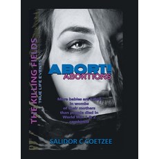 Abort! Abortions: The Killing Fields 精裝版, Partridge Publishing Singapore, 英文