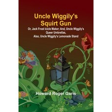 (英文圖書)Uncle Wiggily's Squirt Gun; Or Jack Frost Icicle Maker; And Uncle Wiggily's Qu... 平裝版, Alpha Edition, 英文