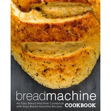 (英文圖書) Bread Machine Cookbook: An Easy Bread Machine Cookbook with Easy Bread Machine Recipes (2nd E... 平裝版, Independently Published, 英文